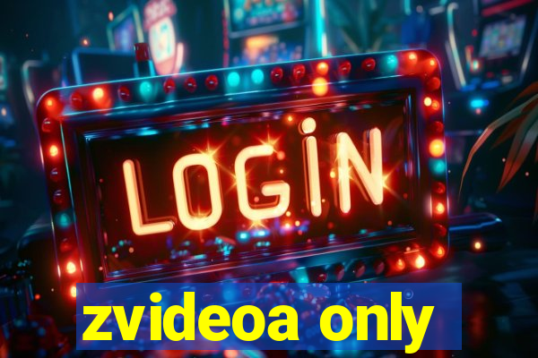 zvideoa only