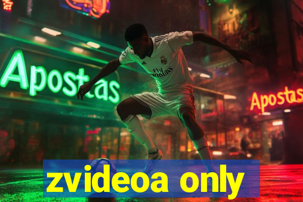 zvideoa only