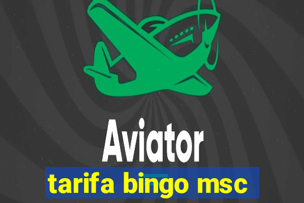 tarifa bingo msc