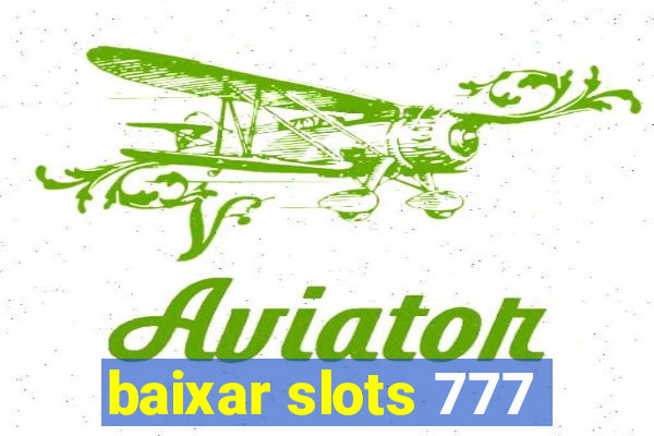 baixar slots 777