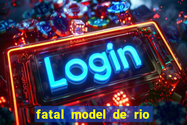 fatal model de rio claro sp