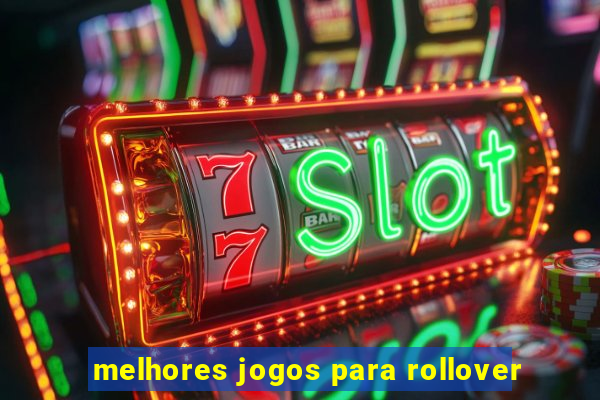 melhores jogos para rollover