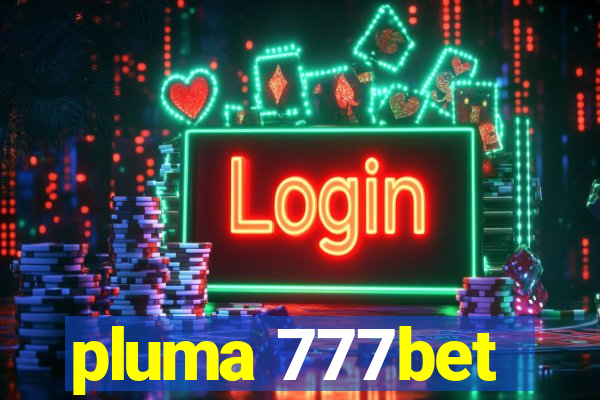 pluma 777bet