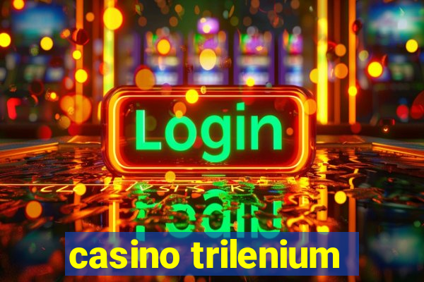 casino trilenium