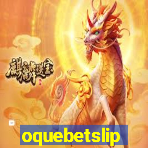 oquebetslip