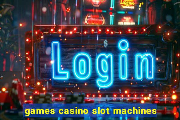 games casino slot machines