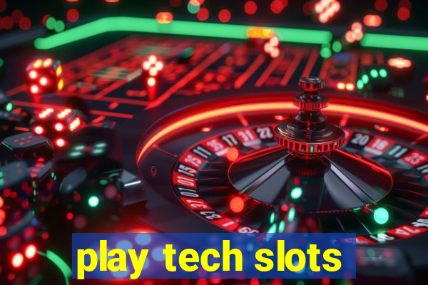 play tech slots