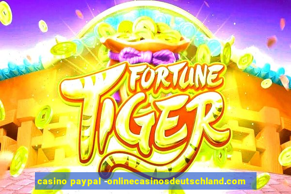 casino paypal -onlinecasinosdeutschland.com