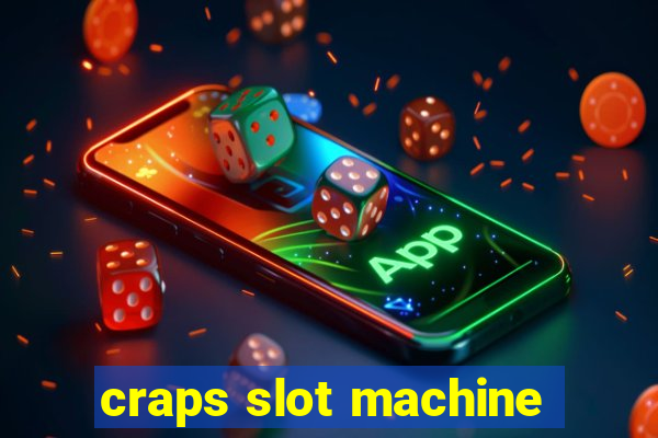 craps slot machine