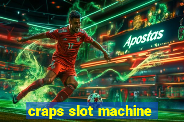 craps slot machine