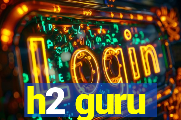 h2 guru