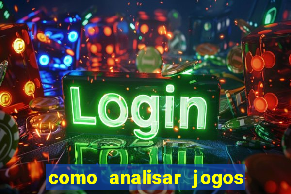 como analisar jogos para apostar