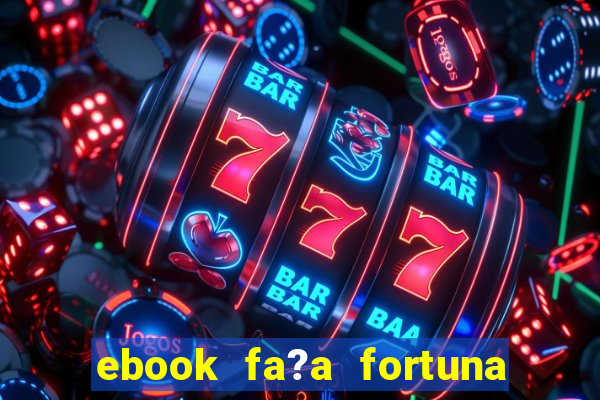 ebook fa?a fortuna com a??es