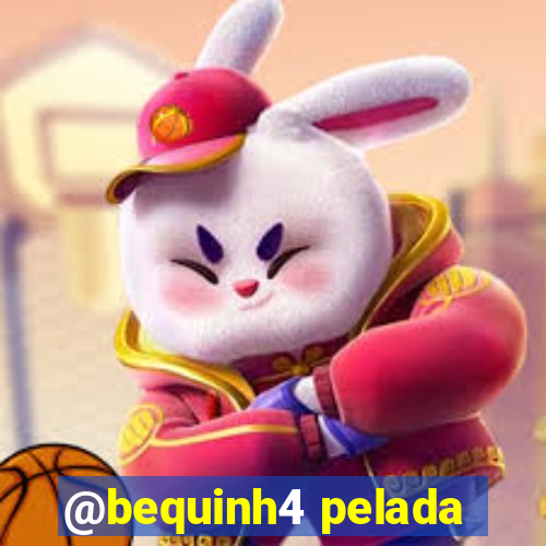 @bequinh4 pelada