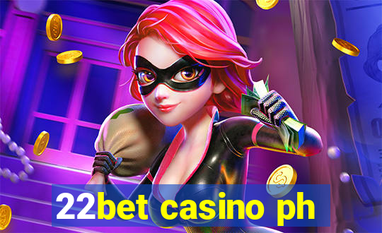 22bet casino ph