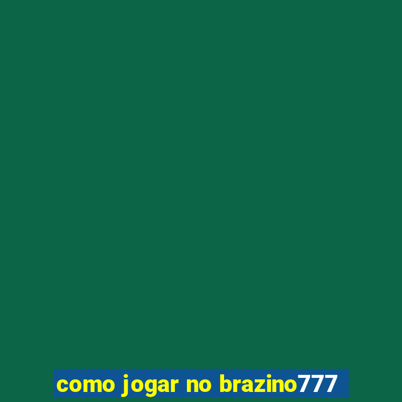 como jogar no brazino777