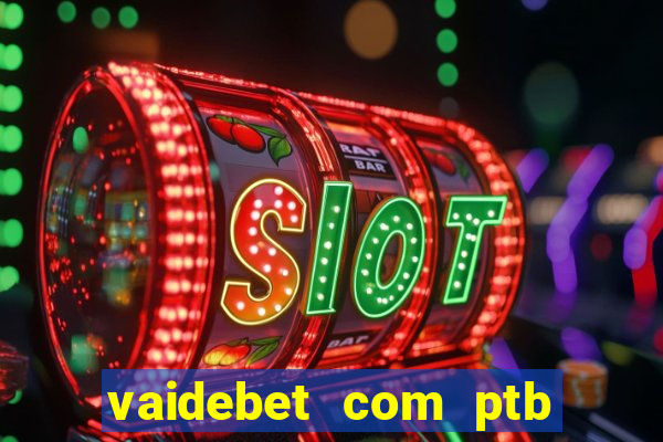 vaidebet com ptb bet main