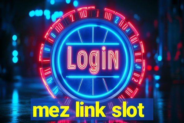 mez link slot