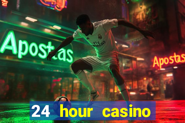 24 hour casino near me