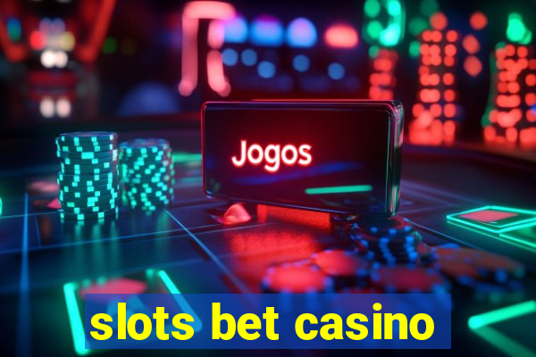 slots bet casino