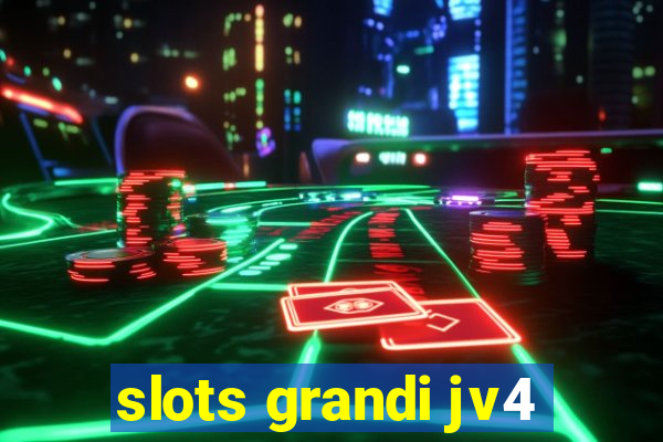 slots grandi jv4