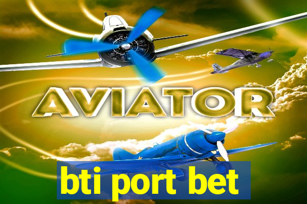 bti port bet