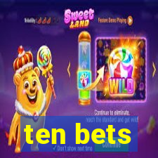 ten bets