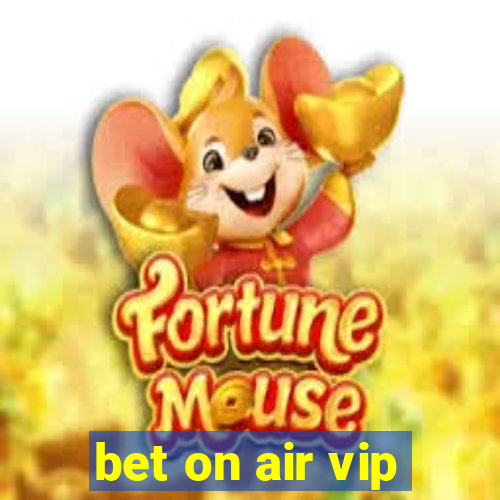 bet on air vip