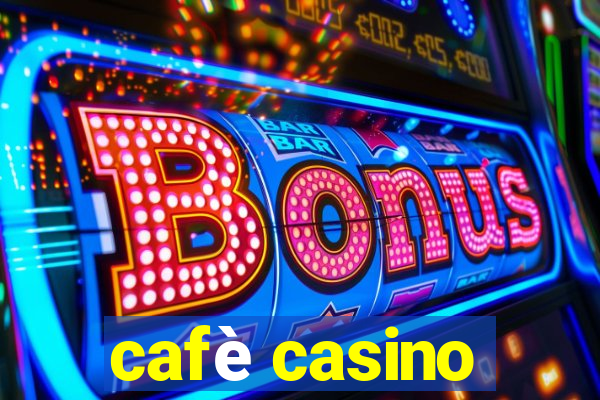 cafè casino