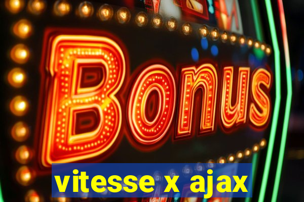 vitesse x ajax