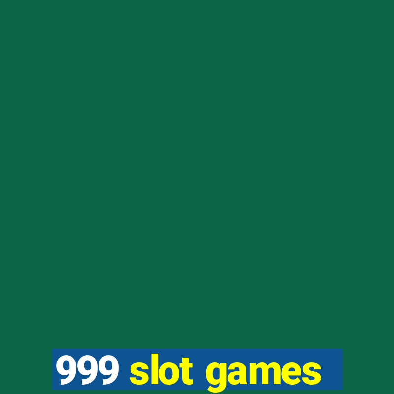 999 slot games