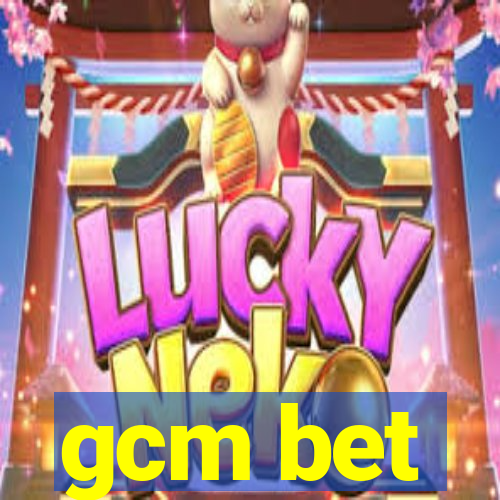 gcm bet