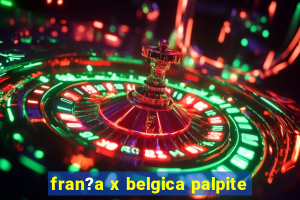 fran?a x belgica palpite