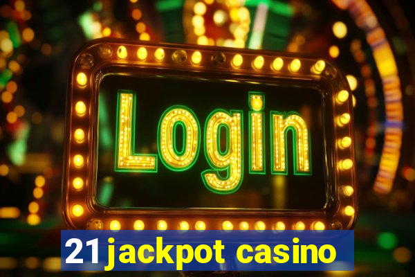 21 jackpot casino