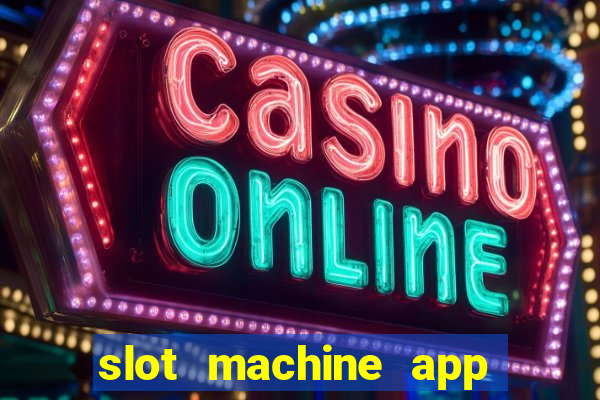 slot machine app with real money