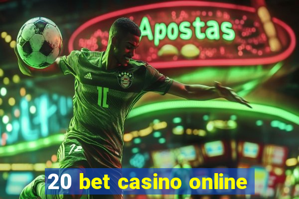 20 bet casino online