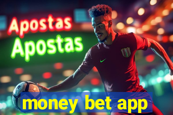 money bet app