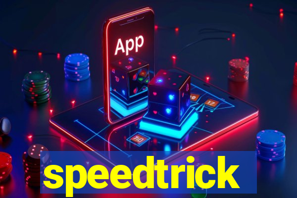 speedtrick