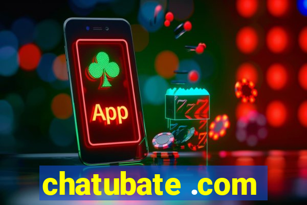 chatubate .com