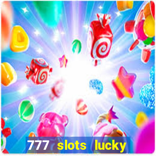 777 slots lucky brasil paga mesmo