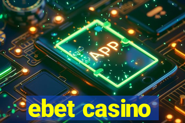 ebet casino