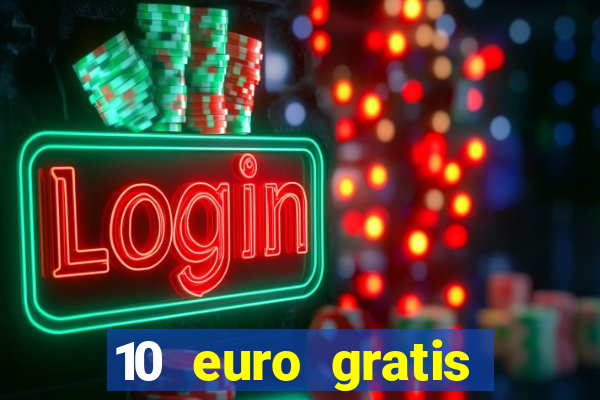 10 euro gratis guthaben casino