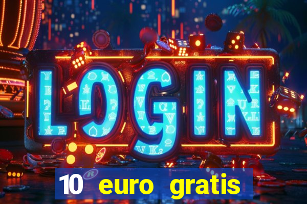 10 euro gratis guthaben casino