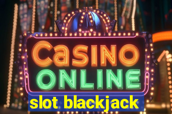 slot blackjack