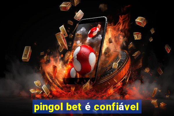 pingol bet é confiável