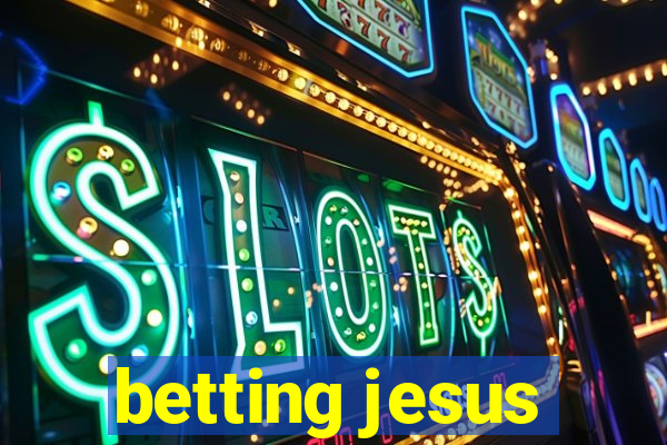 betting jesus