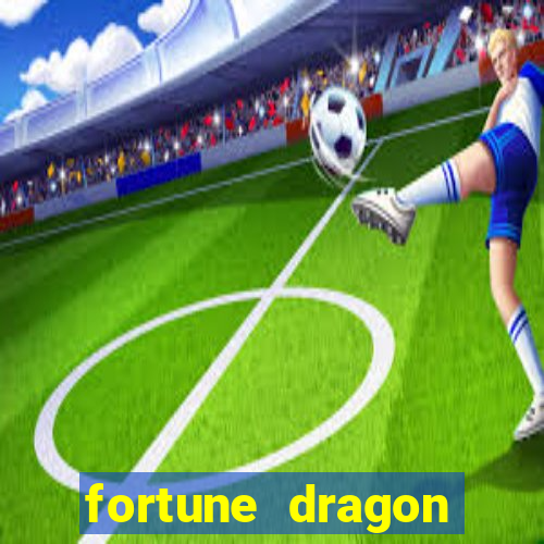 fortune dragon estrela bet