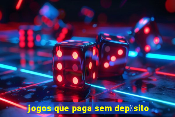 jogos que paga sem dep贸sito