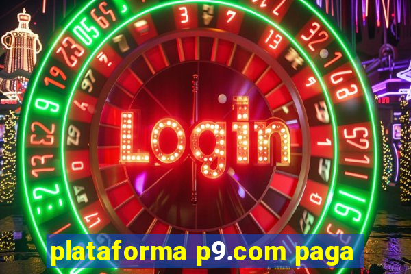 plataforma p9.com paga