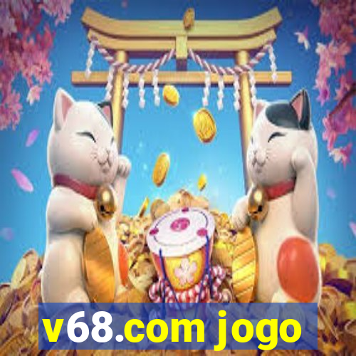 v68.com jogo